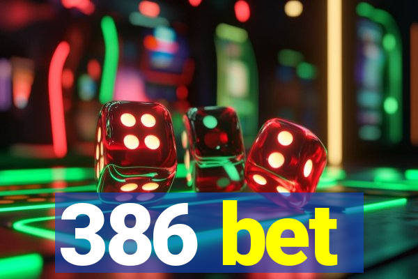 386 bet